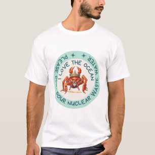 Camiseta Agua de desecho nuclear - amor al cangrejo océano