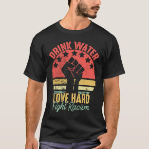 Camiseta Agua potable amor Lucha fuerte contra el racismo V
