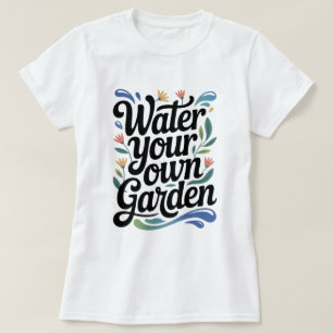 Camiseta Agua tu propio Jardín Cita Floral Inspiradora