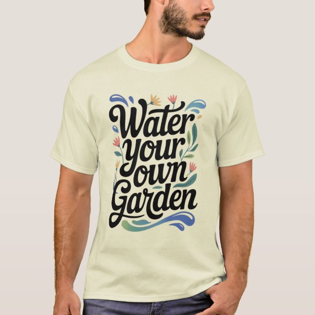 Camiseta Agua tu propio Jardín Cita Floral Inspiradora (Anverso)