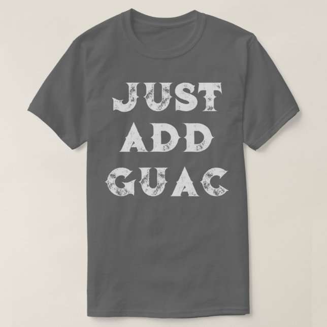 Camiseta Aguacate acaba de añadir guac guacamole (Diseño del anverso)