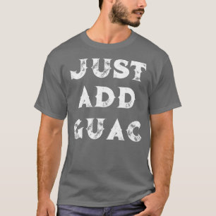 Camiseta Aguacate acaba de añadir guac guacamole