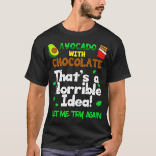 Camiseta Aguacate con chocolate esa es una mala idea déjame