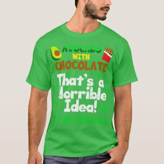 Camiseta Aguacate con chocolate que es una idea horrible