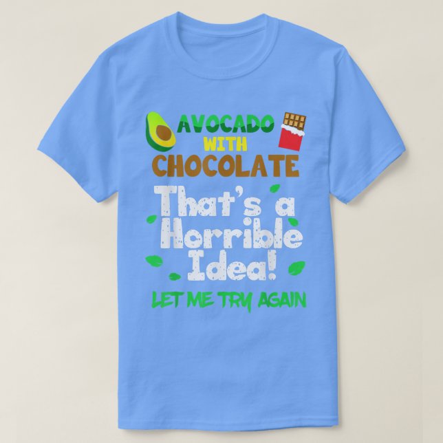 Camiseta Aguacate con chocolate que es una idea horrible (Diseño del anverso)