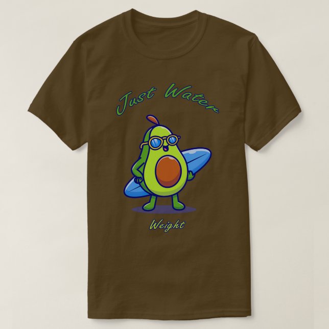 Camiseta Aguacate Cubierto Es Sólo Peso De Agua 3 (Diseño del anverso)