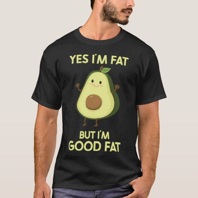 Camiseta Aguacate de grasa Sí soy grasa pero soy bueno gord (Anverso)