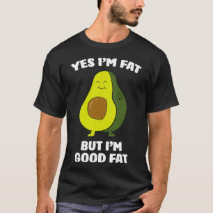 Camiseta Aguacate divertido Sí Grasa Ix27m Pero Ix27m Buen