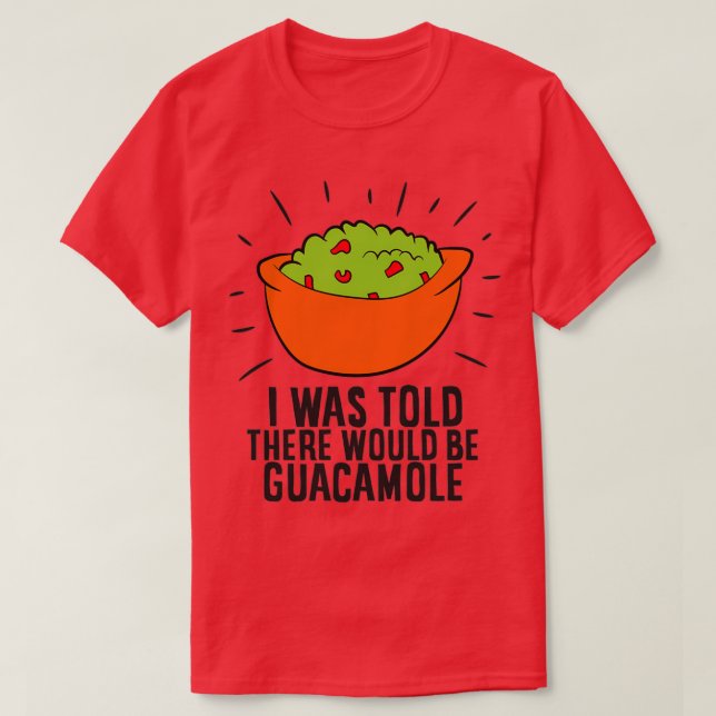 Camiseta Aguacate Gracioso Me Dijeron Que Habría Guacamol (Diseño del anverso)
