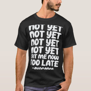 Camiseta Aguacate Guacamole Vegano  Aún No Me Comer Ahora A