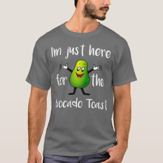 Camiseta Aguacate Ix27m Justo aquí para la tostada de aguac