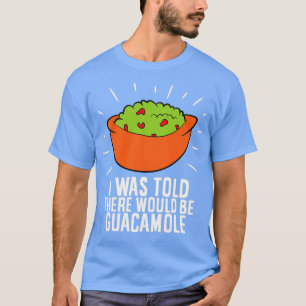 Camiseta Aguacate Me Dijeron Que Habría Guacamol