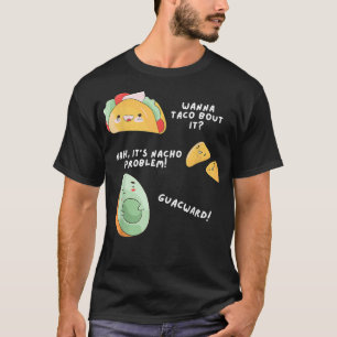 Camiseta Aguacate Nacho Taco Problema Pun Meican Lover