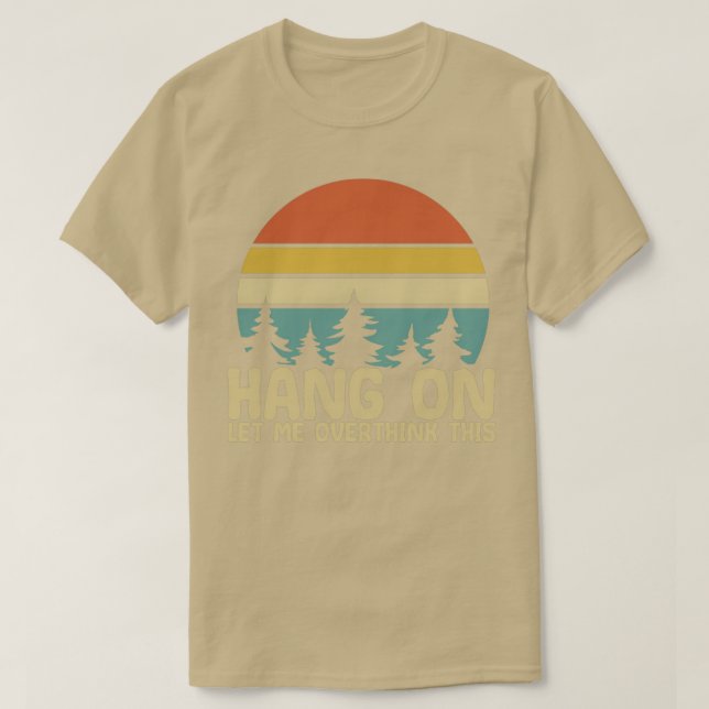 Camiseta aguanta, déjame sobrepensar esto 1 (Diseño del anverso)