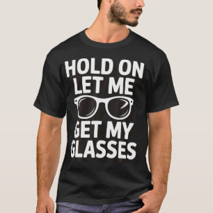 Camiseta Aguanta Un Momento Déjame Coger Mis Gafas