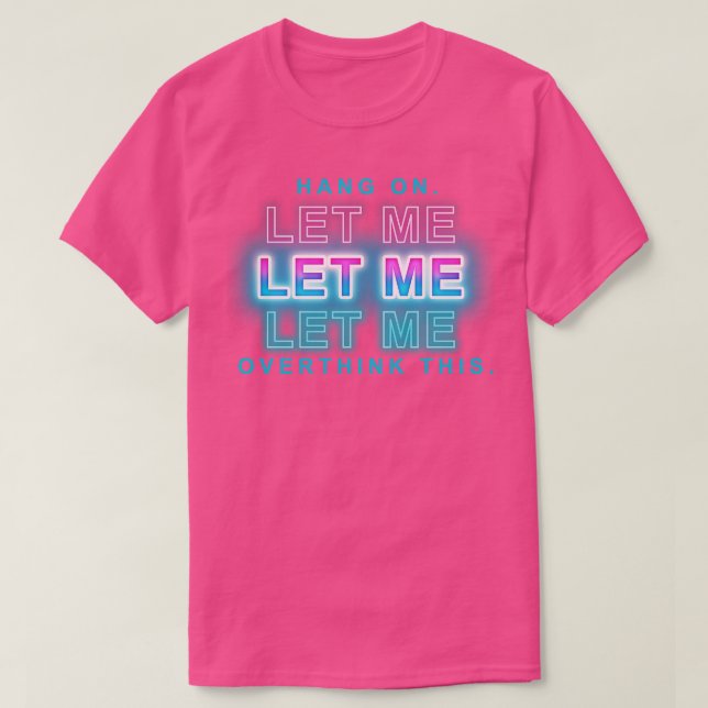 Camiseta aguantar, déjame sobrepensar esto (Diseño del anverso)