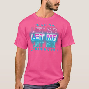 Camiseta aguantar, déjame sobrepensar esto