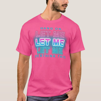 Camiseta aguantar, déjame sobrepensar esto