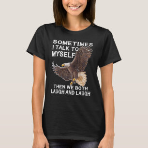 Camiseta Águila A veces hablo conmigo mismo y luego ambos n