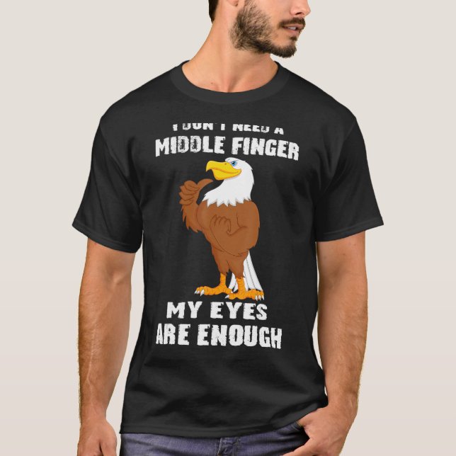 Camiseta Águila No necesito un dedo medio, mis ojos son los (Anverso)
