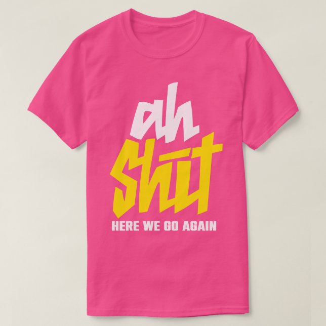 Camiseta Ah, aquí vamos otra vez (Diseño del anverso)