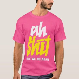 Camiseta Ah, aquí vamos otra vez