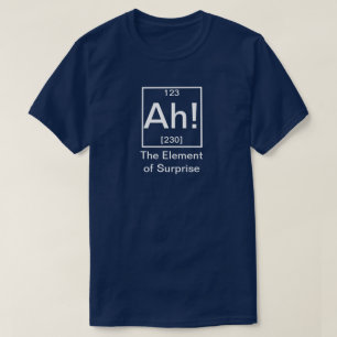 Camiseta ¡Ah! El elemento de la química sorpresiva y divert