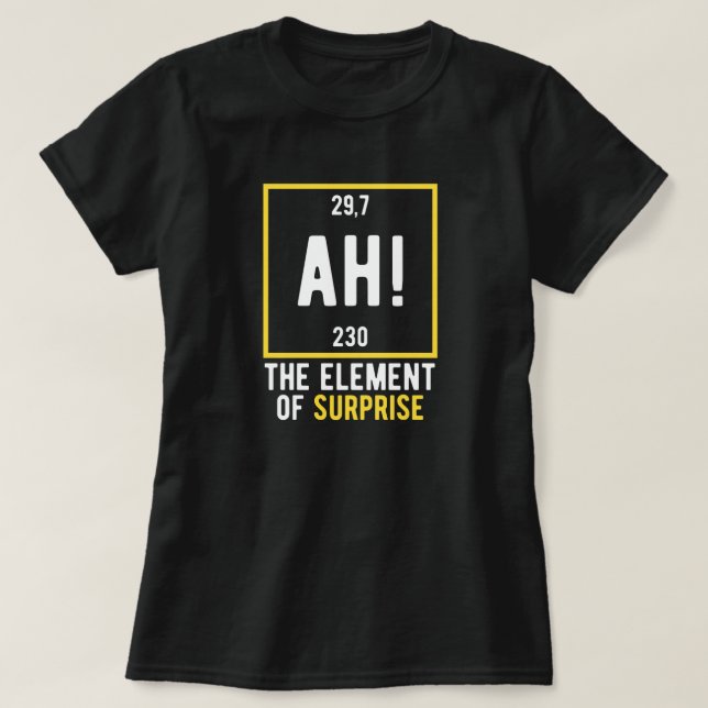 Camiseta Ah el elemento de la sorpresa (Diseño del anverso)