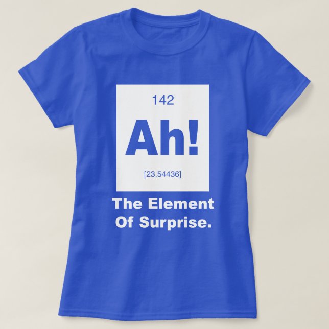 Camiseta ¡Ah! El elemento de la sorpresa (Diseño del anverso)