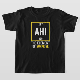 Camiseta Ah el elemento de la sorpresa