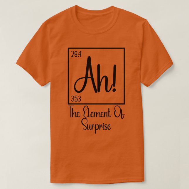 Camiseta Ah El elemento de la sorpresa 1 (Diseño del anverso)