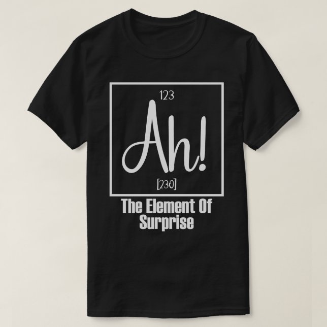Camiseta Ah El elemento de la sorpresa 2 (Diseño del anverso)
