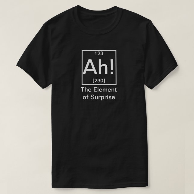Camiseta ¡Ah! El elemento de la sorpresiva y divertida quím (Diseño del anverso)