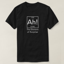 Camiseta ¡Ah! El elemento de la sorpresiva y divertida quím