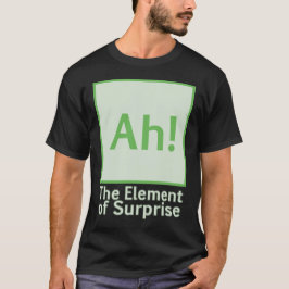 Camiseta ¡Ah! El elemento de sorpresa