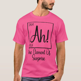 Camiseta Ah El Elemento de Sorpresa 1