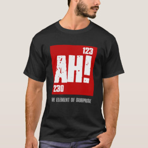 Camiseta AH EL ELEMENTO DE SORPRESA DE LOS Elementos Periód