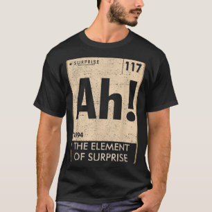 Camiseta Ah El Elemento De Sorpresa Química Ciencia Humor