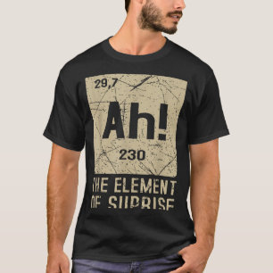 Camiseta Ah El Elemento De Sorpresa Química Divertida Cienc