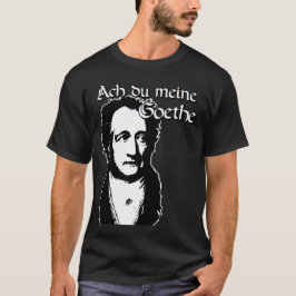Camiseta Ah él mi Goethe!