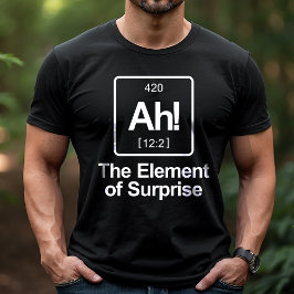 Camiseta ¡Ah! La tabla periódica del elemento sorpresa es d