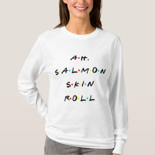 Camiseta Ah, Salmon Skin Roll Cita Graciosa Con Amigos