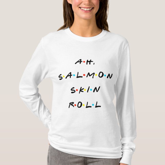 Camiseta Ah, Salmon Skin Roll Cita Graciosa Con Amigos (Anverso)