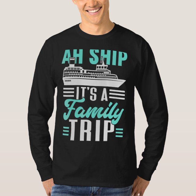 Camiseta Ah Ship Es un crucero de travesía familiar 1 (Anverso)