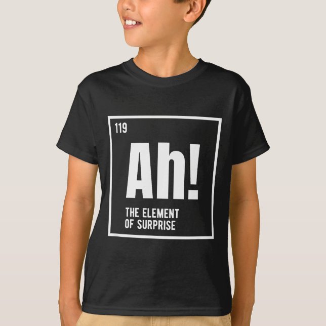 Camiseta Ah The Element Of Surprise Funny Chemistry Science (Anverso)