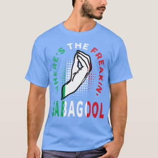 Camiseta Ahí está el Freakin Gabagool, la jerga italiana Fu