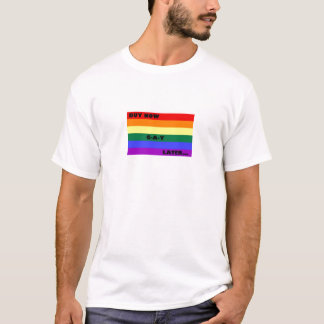 CAMISETA AHORA COMPRE AL GAY MÁS ADELANTE