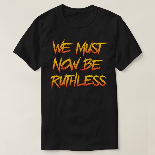 Camiseta Ahora Debemos Ser Indespiadados (Diseño del anverso)