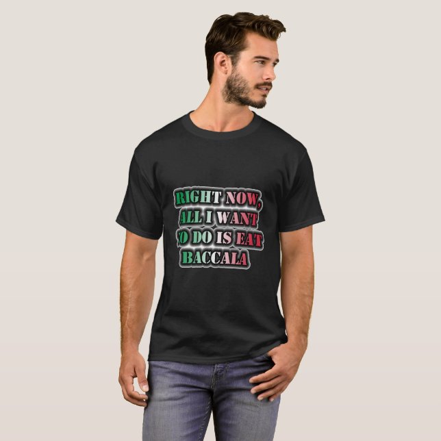 Camiseta Ahora, Lo Único Que Quiero Hacer Es Comer Baccala (Anverso completo)