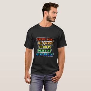 Camiseta Ahora, Lo Único Que Quiero Hacer Es Conducir Mi Du